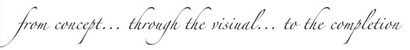 from concept.. through the visual.. to the completion